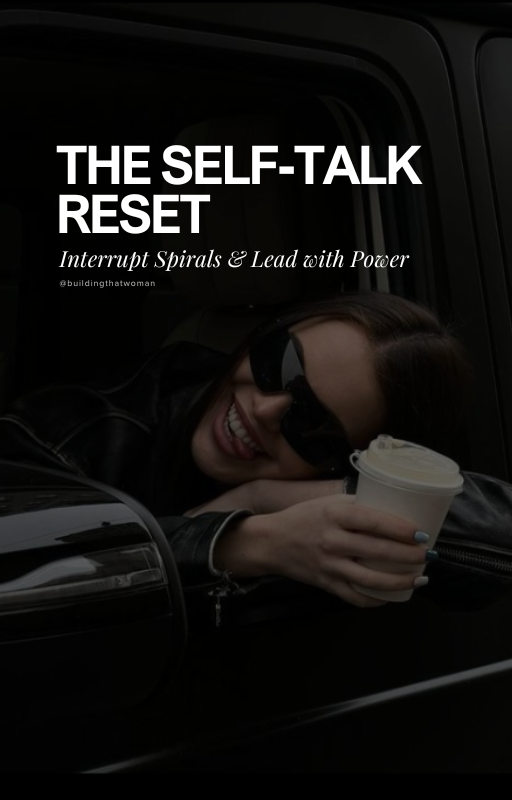 The Self-Talk Reset: Interrupt Spirals & Lead with Power